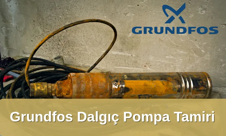 Grundfos Dalgıç Pompa Tamiri