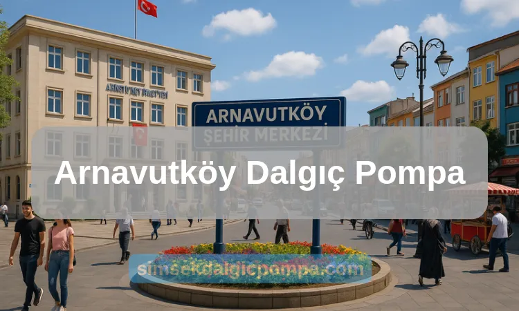 Arnavutköy Dalgıç Pompa