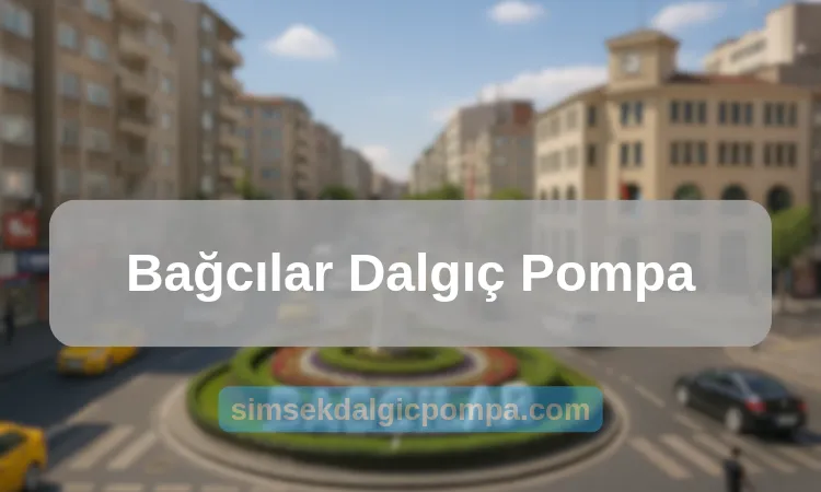 Bağcılar Dalgıç Pompa