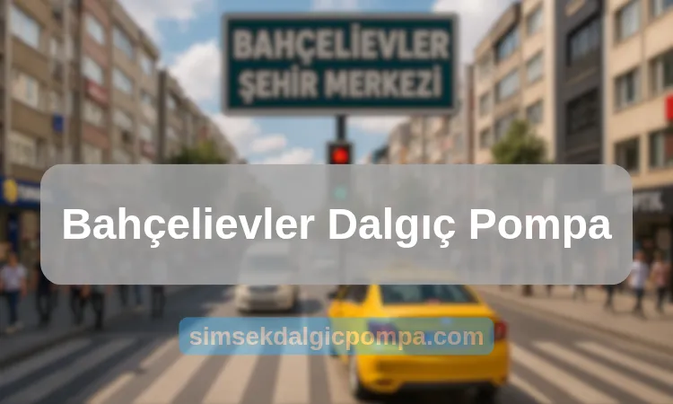 Bahçelievler Dalgıç Pompa