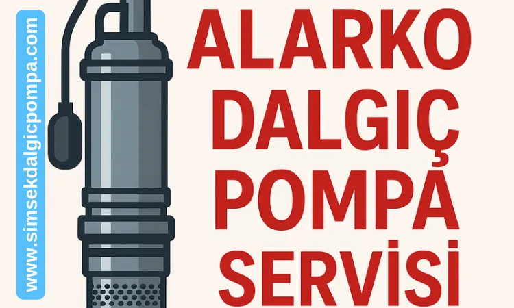 Alarko Dalgıç Pompa Servisi