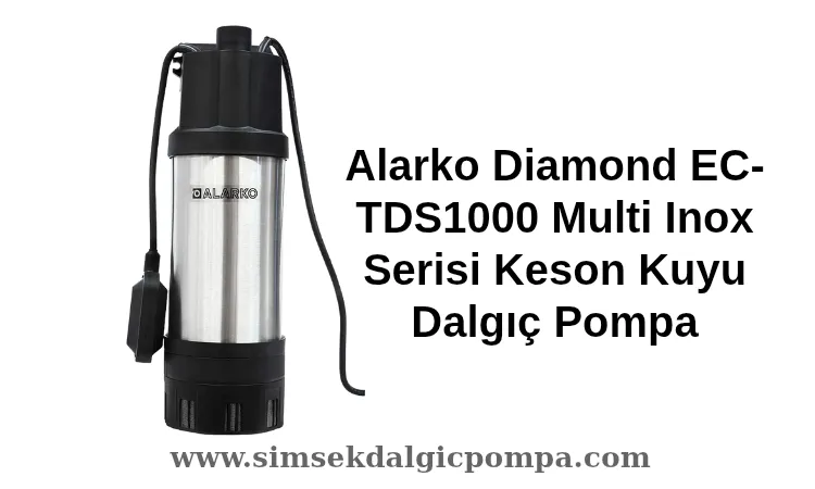 Alarko Diamond EC-TDS1000 Multi Inox Serisi Keson Kuyu ve Sarnıçlar İçin Dalgıç Pompa