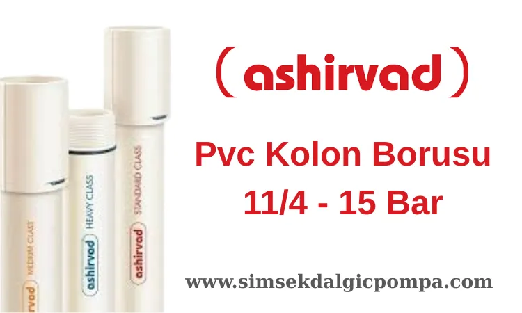 Ashirvad Dalgıç Pompa Kolon Borusu 11/4 Pvc 15 Bar
